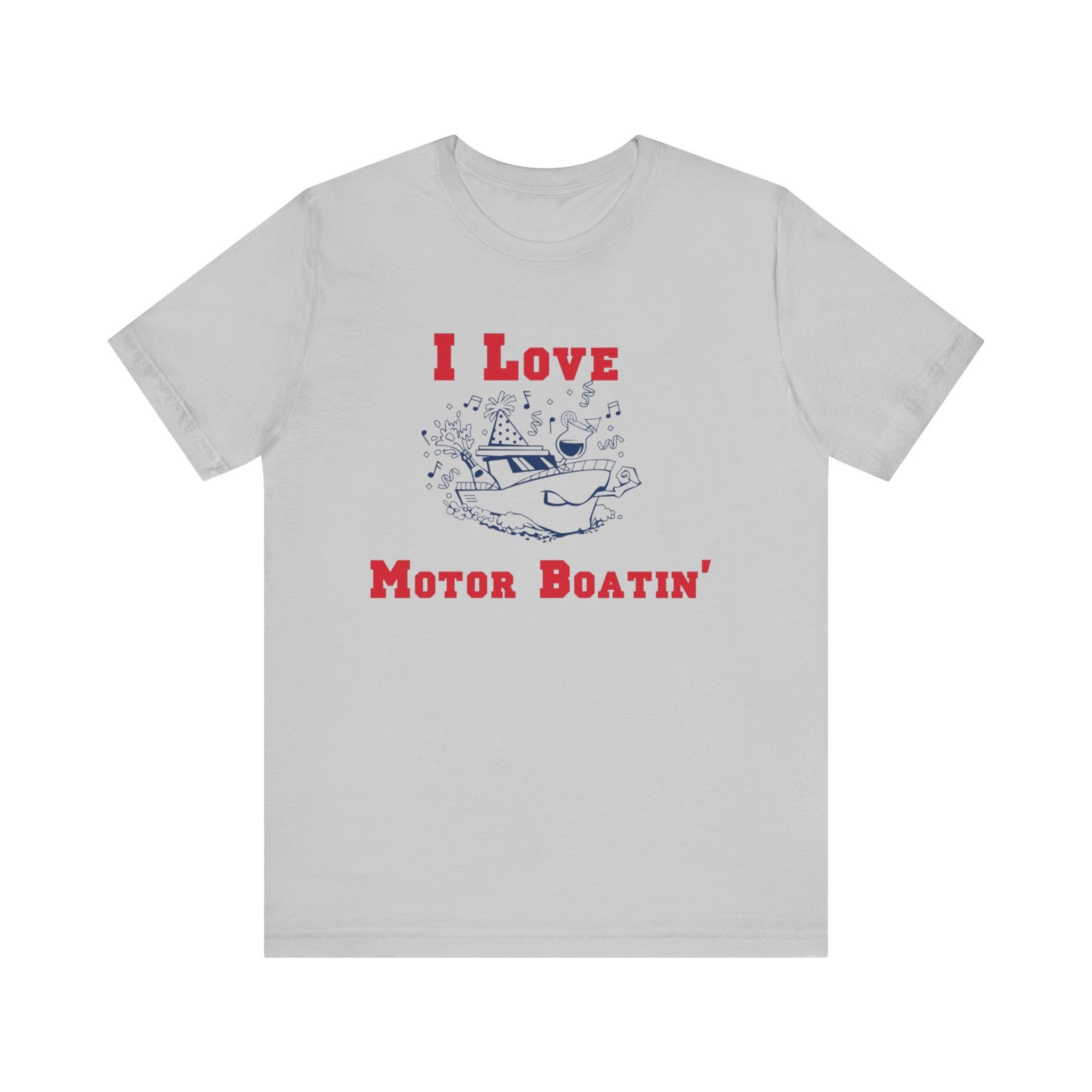 I Love Motor Boatin' Unisex Tee - Perfect for Boating Enthusiasts
