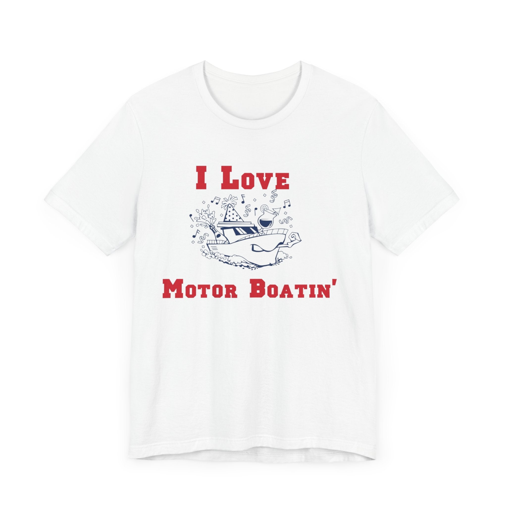 I Love Motor Boatin' Unisex Tee - Perfect for Boating Enthusiasts