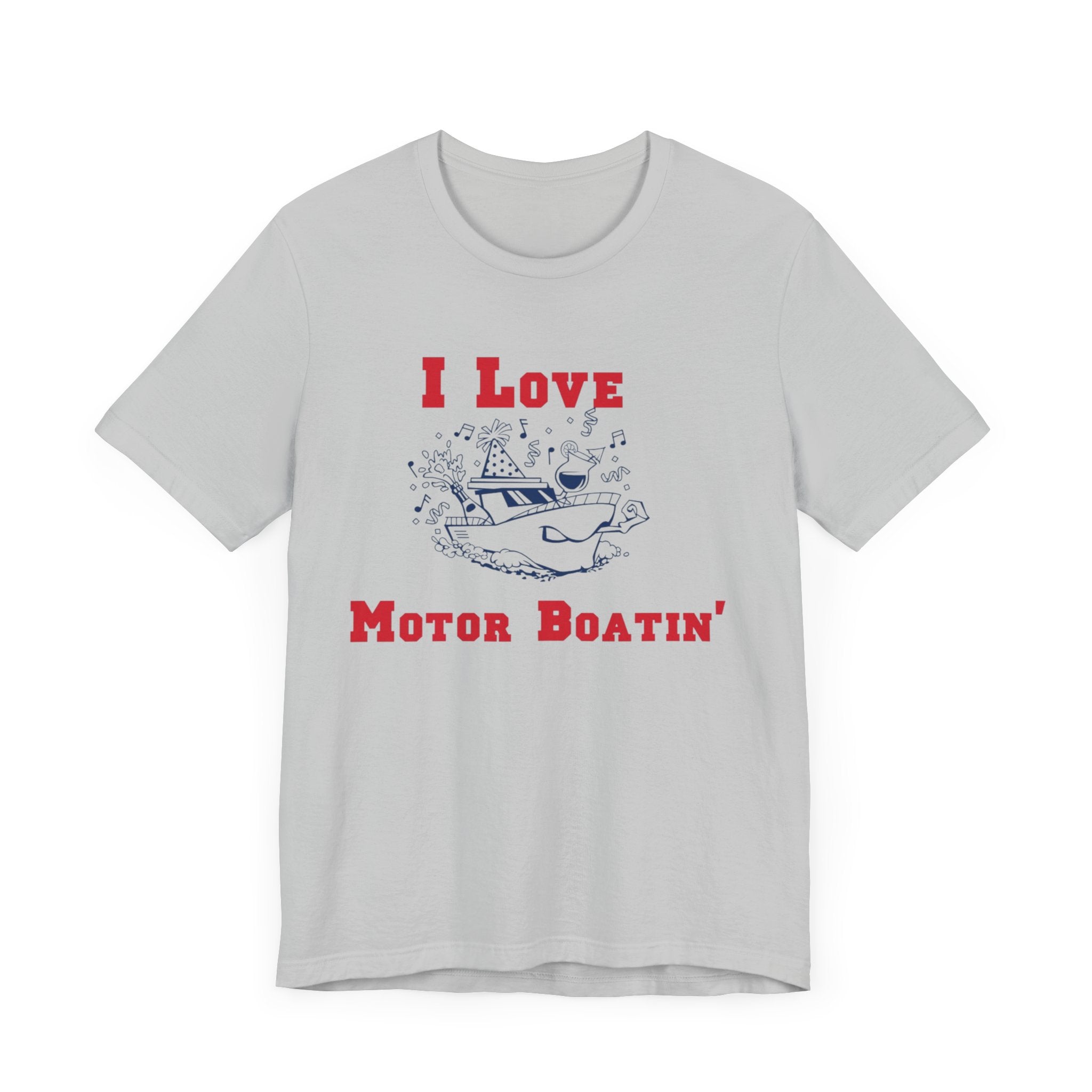 I Love Motor Boatin' Unisex Tee - Perfect for Boating Enthusiasts