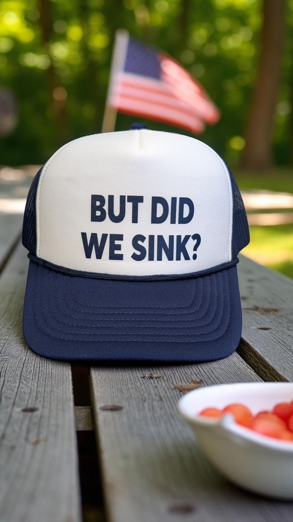 But Did We Sink Foam Trucker Hat